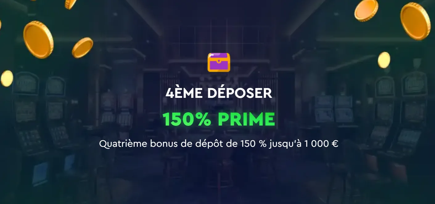 Fourth deposit bonus - 150% up to 1000 EUR